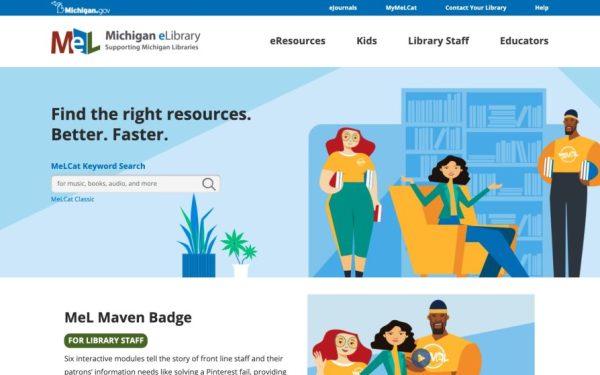 Provides all Michigan residents with free access to online full-text articles, books, digital images, and other valuable research information at any time via the Internet. MEL also provides an easy-to-use inter-library loan system to allow Michigan residents to borrow books and other library materials for free.